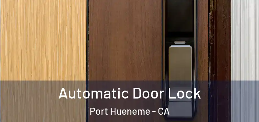  Automatic Door Lock Port Hueneme - CA