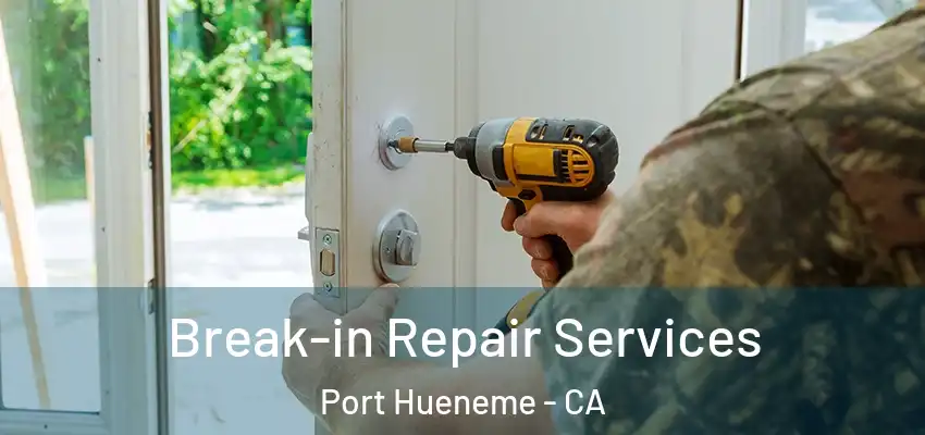  Break-in Repair Services Port Hueneme - CA