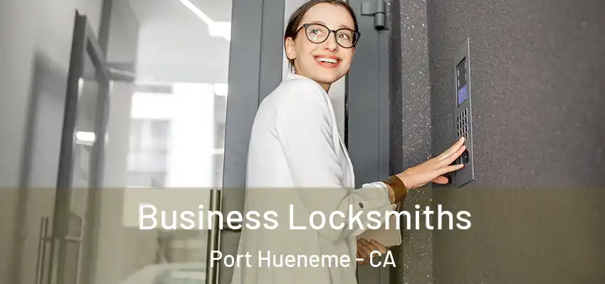  Business Locksmiths Port Hueneme - CA