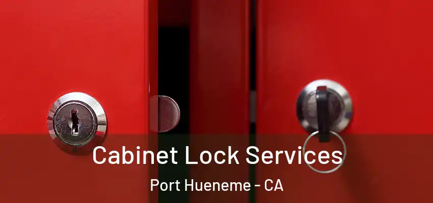  Cabinet Lock Services Port Hueneme - CA
