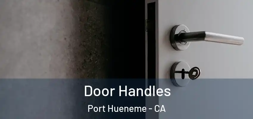  Door Handles Port Hueneme - CA