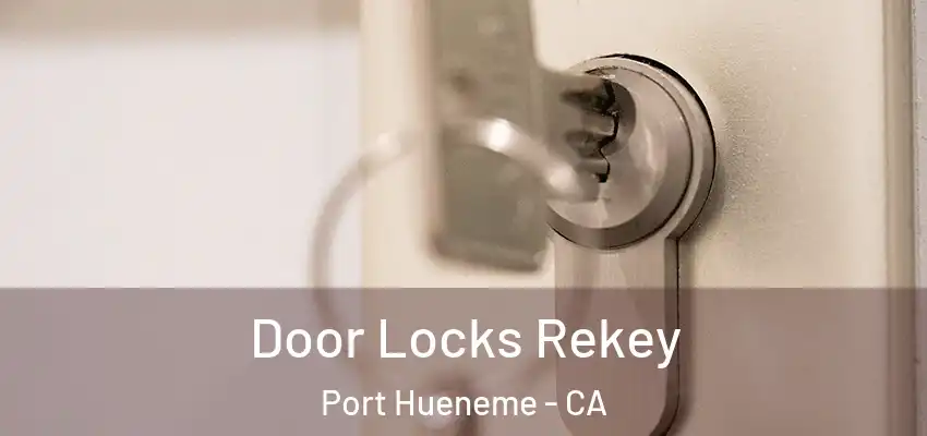  Door Locks Rekey Port Hueneme - CA
