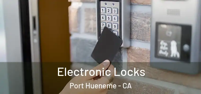  Electronic Locks Port Hueneme - CA