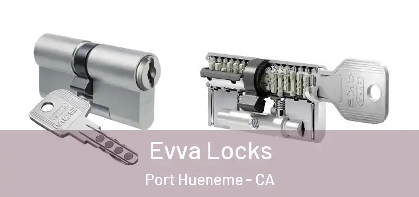  Evva Locks Port Hueneme - CA