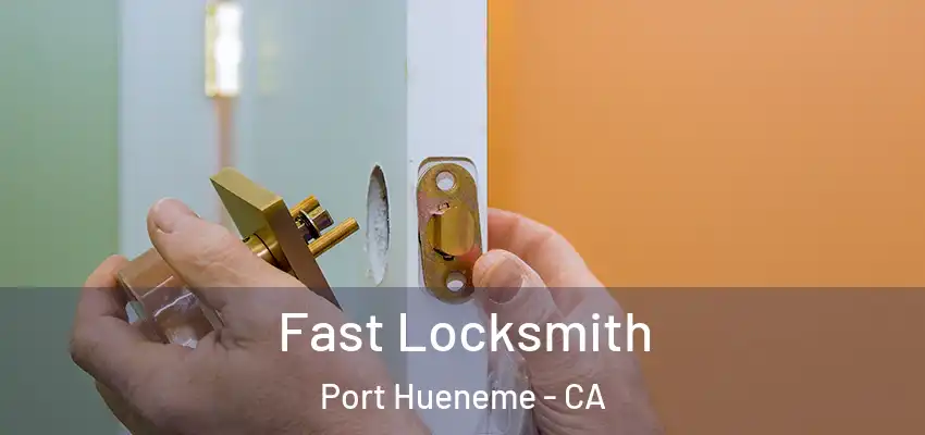 Fast Locksmith Port Hueneme - CA