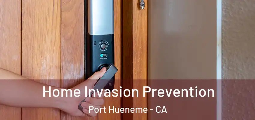  Home Invasion Prevention Port Hueneme - CA