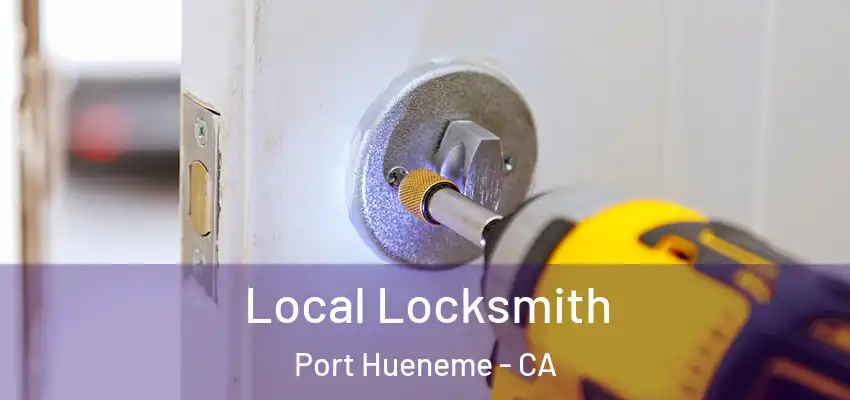  Local Locksmith Port Hueneme - CA