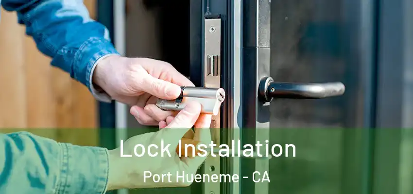  Lock Installation Port Hueneme - CA
