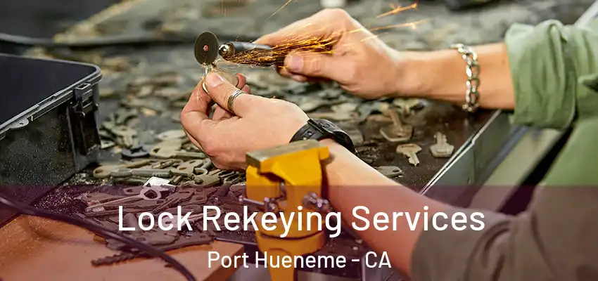  Lock Rekeying Services Port Hueneme - CA