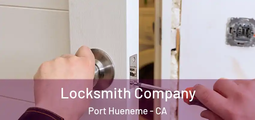 Locksmith Company Port Hueneme - CA