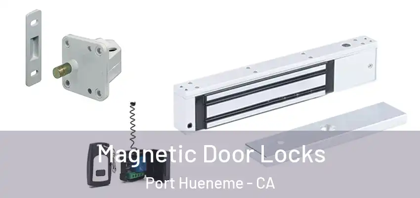  Magnetic Door Locks Port Hueneme - CA