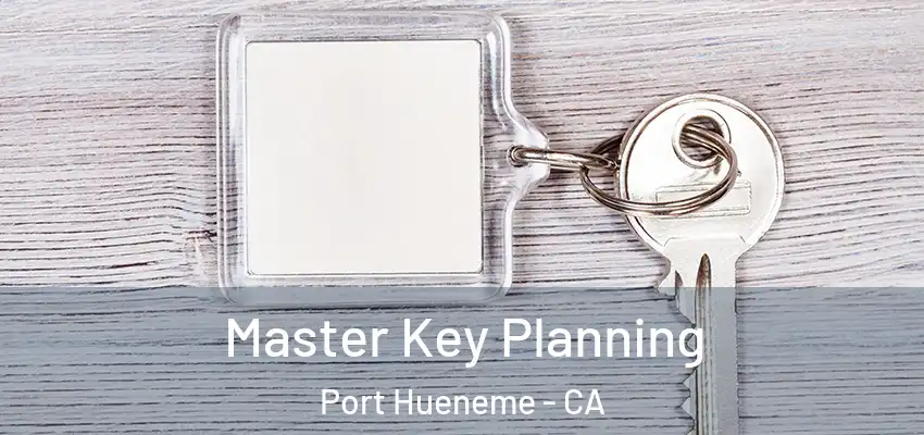 Master Key Planning Port Hueneme - CA