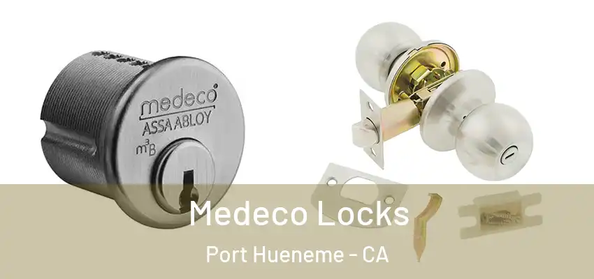  Medeco Locks Port Hueneme - CA