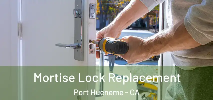  Mortise Lock Replacement Port Hueneme - CA