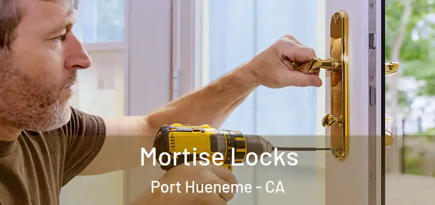 Mortise Locks Port Hueneme - CA