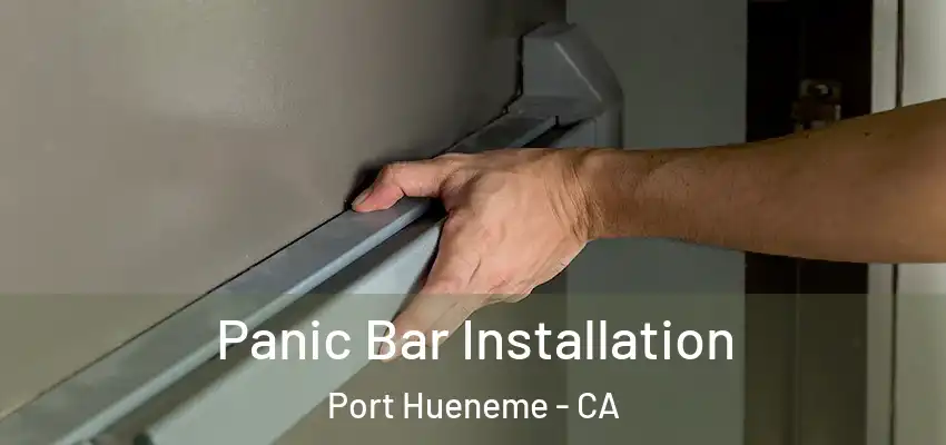  Panic Bar Installation Port Hueneme - CA