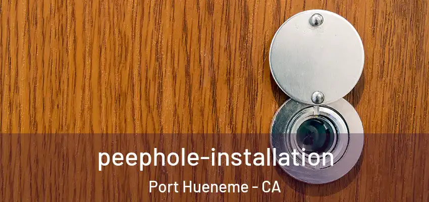  peephole-installation Port Hueneme - CA