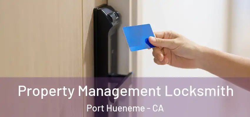  Property Management Locksmith Port Hueneme - CA