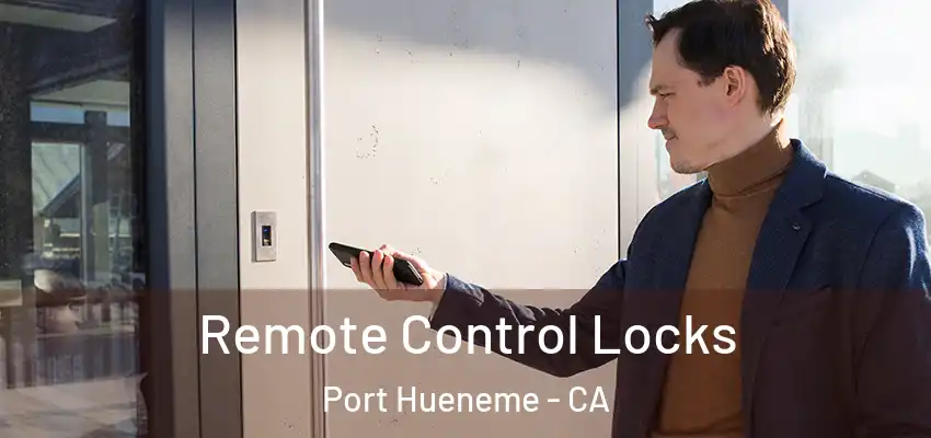  Remote Control Locks Port Hueneme - CA