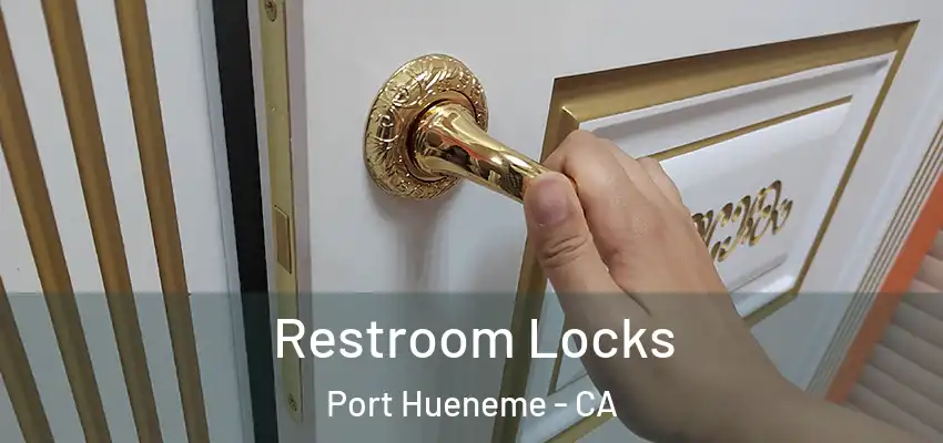  Restroom Locks Port Hueneme - CA