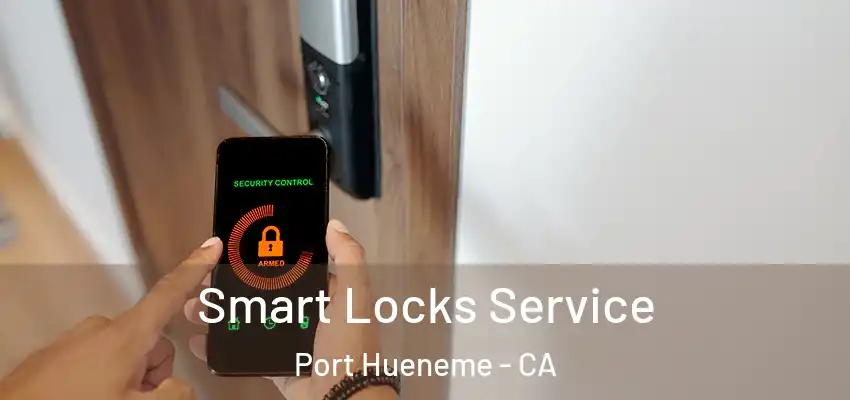  Smart Locks Service Port Hueneme - CA
