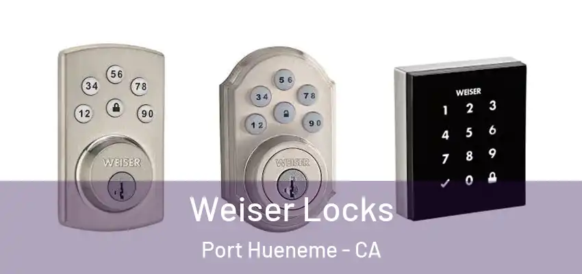  Weiser Locks Port Hueneme - CA