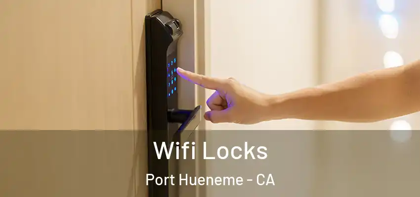  Wifi Locks Port Hueneme - CA